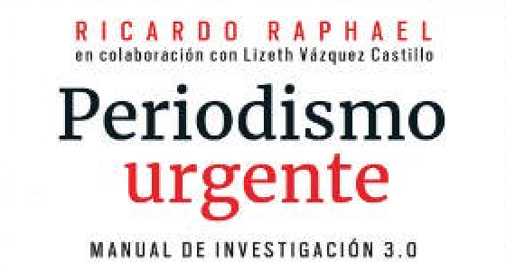 “PERIODISMO URGENTE. MANUAL DE INVESTIGACIÓN 3.0”; LIBRO DE RICARDO RAPHAEL