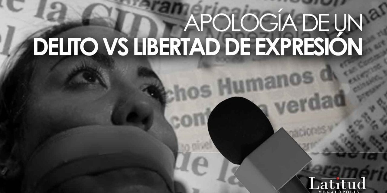 APOLOGÍA DE UN DELITO VS LIBERTAD DE EXPRESIÓN.