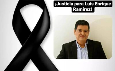 ASESINAN AL PERIODISTA LUIS ENRIQUE RAMÍREZ RAMOS EN SINALOA